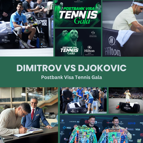 Hilton Sofia – Official Hospitality Partner of the Tennis Gala: Dimitrov & Djokovic